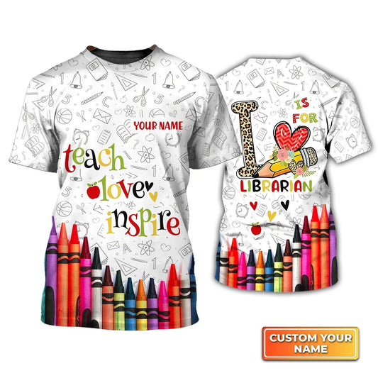 Custom 3D All Over Print Teacher Shirt, L Is For Librarian, Teach Love Inspire Shirt, Gift For Teacher TO2298