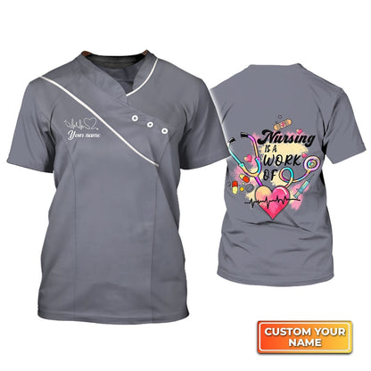 Personalized 3D Grey Nurse Shirt Nursing Is A Work Of Heart Present To A Nurse TO1800