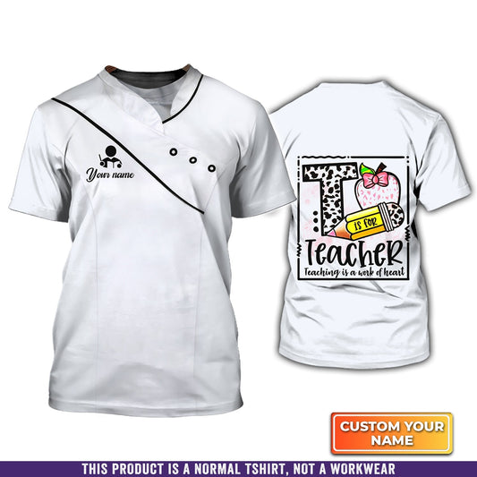 Teaching Is A Work At Heart Personalized Name 3D Tshirt, Perfect Gift for Teacher, Teacher Shirt TO3336