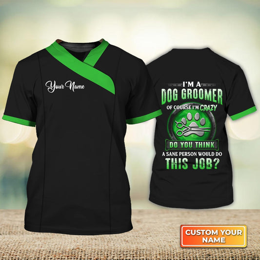 Customized Dog Groomer Shirt I'm A Dog Groomer Pet Groomer Uniform Green Salon Gifts TO1592