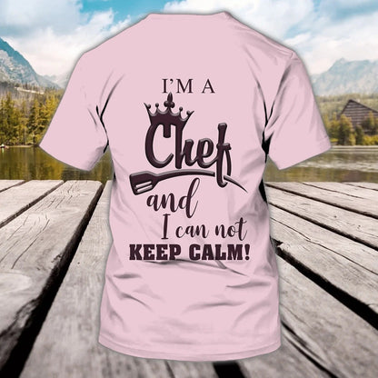 Custom Women Chef Shirt, I'm A Chef And Can Not Keep Calm T Shirt, Chef Shirt For Her TO1054