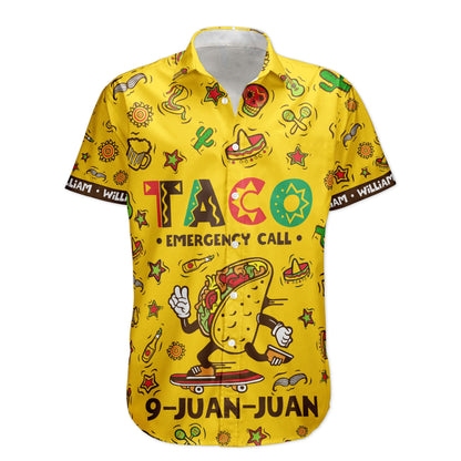 Taco Emergency Call 9-Juan-Juan Mexican Gift For Him - Custom Hawaiian Shirts HA0033