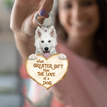 White German Shepherd What Greater Gift Than The Love Of A Dog Acrylic Keychain Dog Keychain SO0349