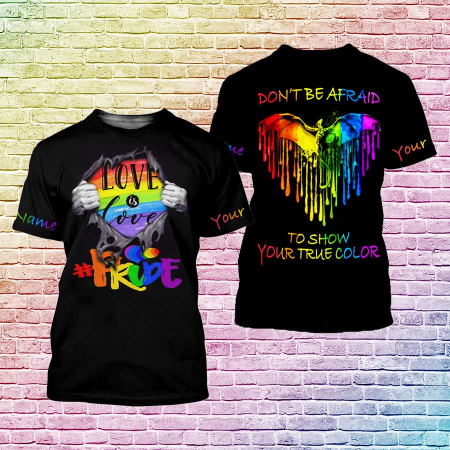 Personalized LGBT Love Is Love Lesbian Tshirt 3D Printed, Don’t Be Afraid To Show Your Color, Gay Pride Shirt LO0767