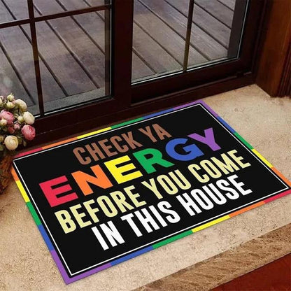 Lgbt Pride Doormat, Check Ya Energy Before You Come In This House, Lgbt Home Decorative Welcome Doormat LO1409