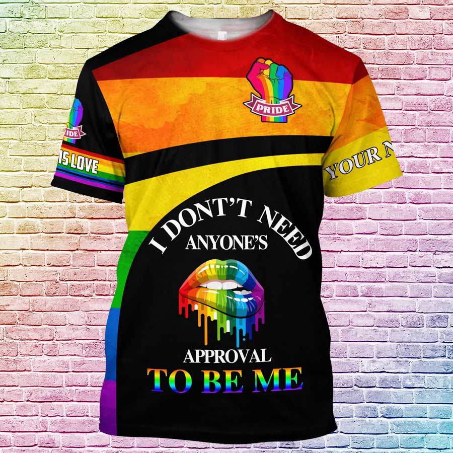 Custom Pride Shirt With Name, I Don’t Need Anyone’s Approval To Be Me, Personalized Gay Pride Shirt LO0759