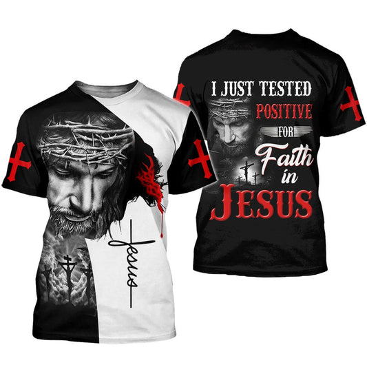 I Just Tested Positive For Faith In Jesus 3D All Over Printed Tee Shirt, 3D Full Print Jesus Hoodie Jacket TO0254