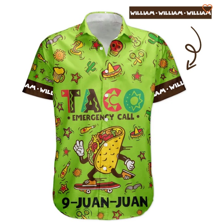 Taco Emergency Call 9-Juan-Juan Mexican Gift For Him - Custom Hawaiian Shirts HA0033