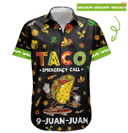 Taco Emergency Call 9-Juan-Juan Mexican Gift For Him - Custom Hawaiian Shirts HA0033