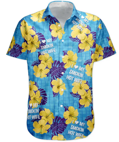 I Love My Smokin Hot Wife Summer Vacation For Husband - Personalized Hawaiian Shirt HA0044