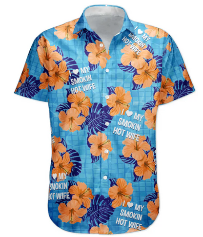 I Love My Smokin Hot Wife Summer Vacation For Husband - Personalized Hawaiian Shirt HA0044