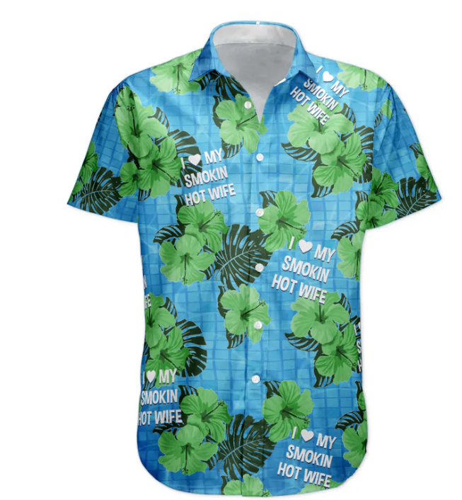 I Love My Smokin Hot Wife Summer Vacation For Husband - Personalized Hawaiian Shirt HA0044