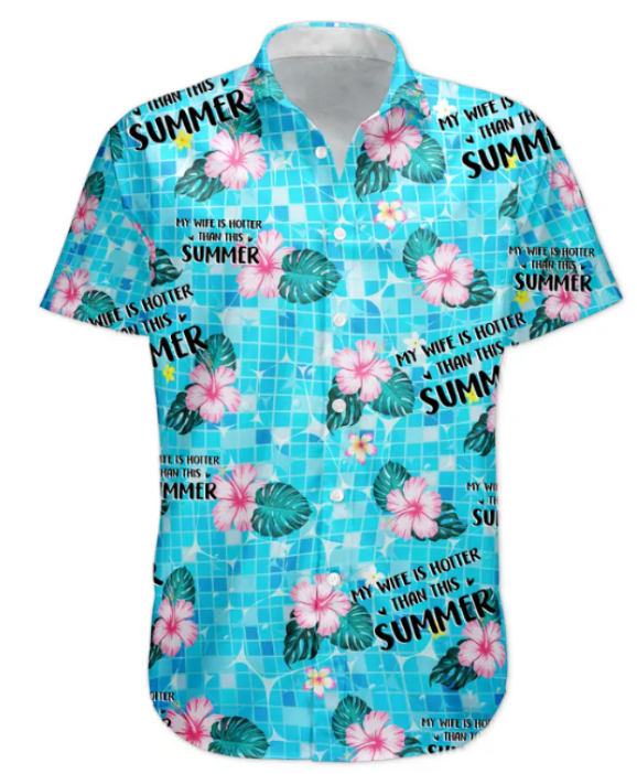 My Wife Is Hotter Than This Summer Aloha Vacation - Personalized Hawaiian Shirt HA0078