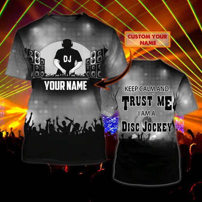 Keep Calm And Trust Me I Am A Disc Jockey 3D All Over Print Shirt, Musican Deejay 3D Tshirt For Men And Woman TO0057