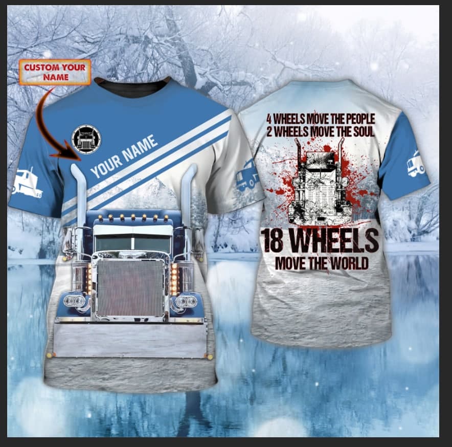 Customized Trucker T Shirt 18 Wheels Move The World Custom 3D Trucker Shirt Men TO1689