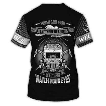 Welder I Said Watch Your Eyes 3D Shirts Personalized Name, Funny Skull Welder Shirt TO3121