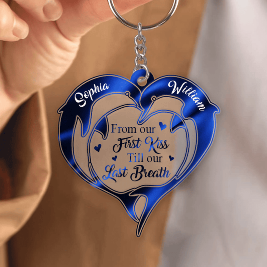 Personalized Couple Dolphins Acrylic Keychain From Our First Kiss Till Our Last Breath Keychain KO0151