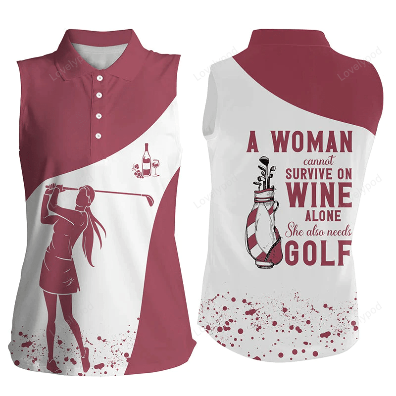 Funny women sleeveless polo shirt, a woman cannot survive on wine alone she also needs golf GY0215