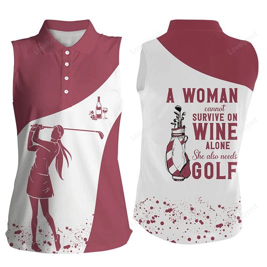 Funny women sleeveless polo shirt, a woman cannot survive on wine alone she also needs golf GY0215