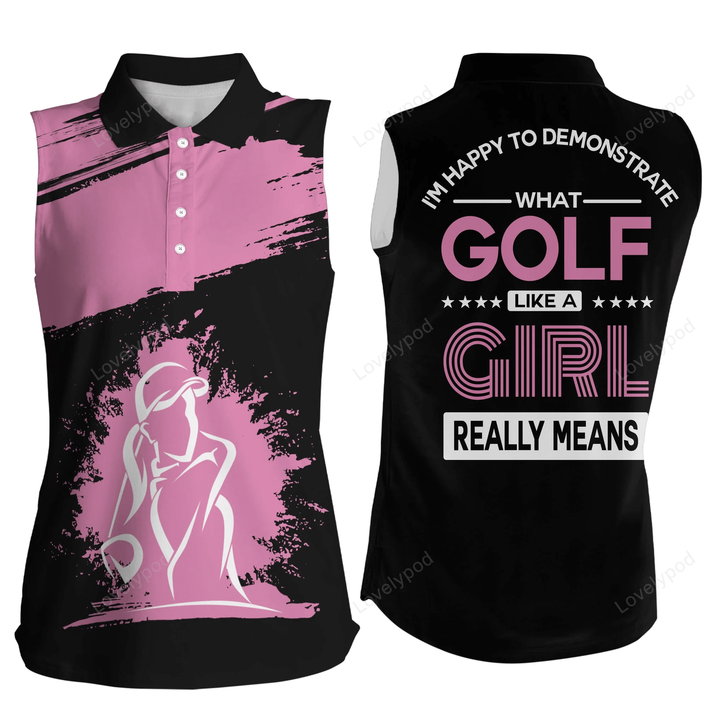 Funny black pink women sleeveless polo shirt, i'm happy to demonstrate golf like a girl really means GY0195