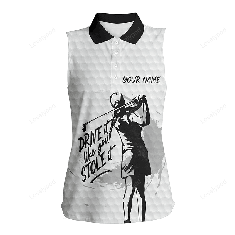 Women sleeveless polo shirt, custom name white golf ball drive it like you stole it, funny golf shirts, women's golf shirt, golf clothing GY0164