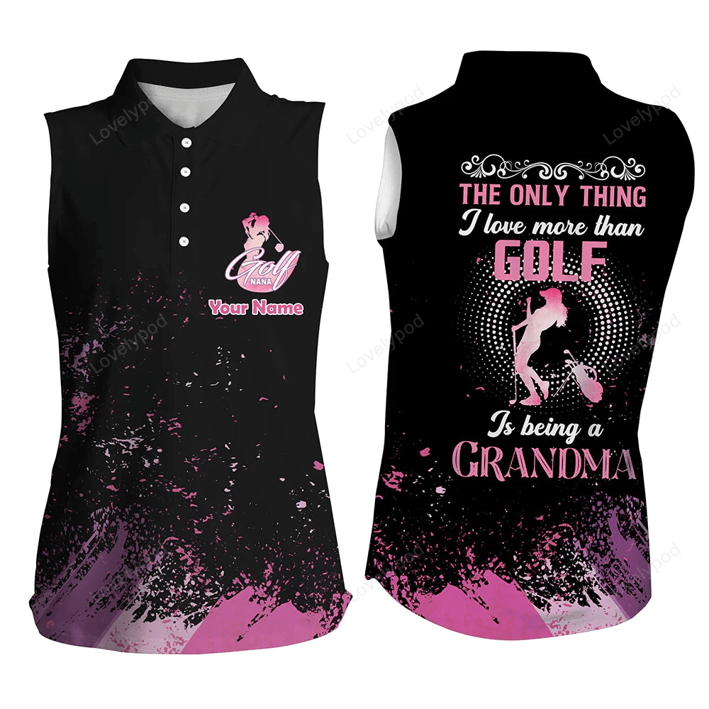 Black womens sleeveless polo shirts custom golf gift for nana the thing i love than golf being grandma GY0175