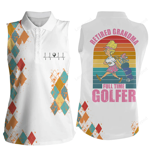 Vintage sleeveless golf shirt retired grandma full-time golfer funny retired gift for grandma GY0161