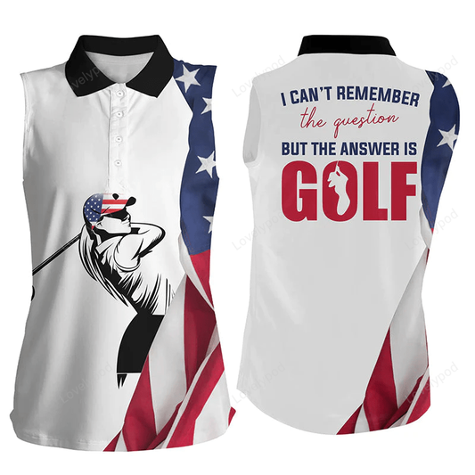 Funny women sleeveless polo shirt, american flag i can't remember the question but the answer is golf GY0180