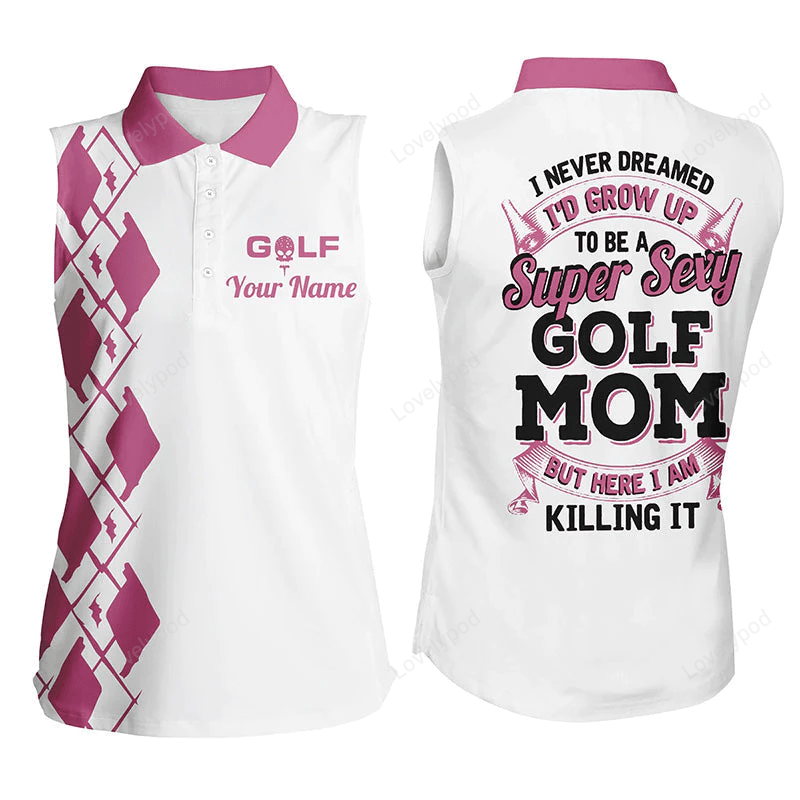 Funny womens sleeveless polo shirt, custom i never dreamed to be sexy golf mom but here i am killing it GY0185