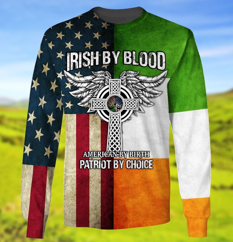 3D All Over Print Irish By Blood St Patrick's Day Shirt, American By Birth Patriot By Choice 3D Shirt PO0284