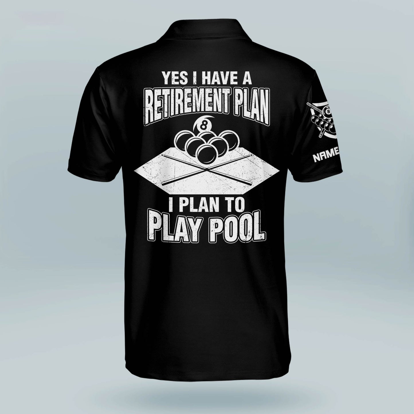 Yes I Have A Retirement Plan I Plan to Play Pool Billiard Polo Shirt BI0015