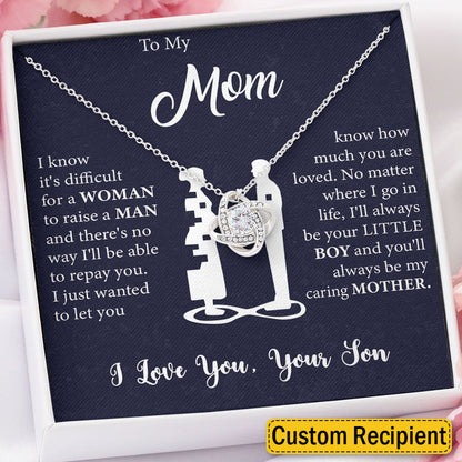 To My Mom Necklace I know it's difficult for a Woman raise a Man Love Knot Necklace Love, Son MI0066