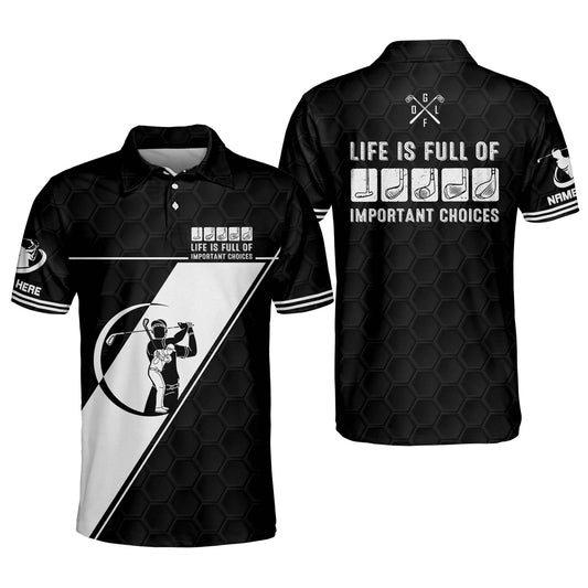 Life Is Full Of Important Choices Golf Polo Shirt GM0248