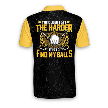 The Older I Get The Harder It Is To Find My Balls Golf Polo Shirt GM0196