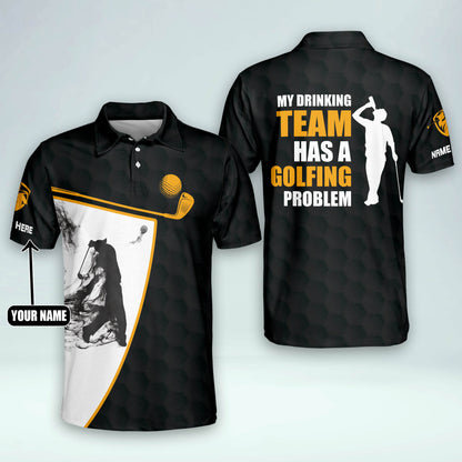 My Drinking Team Has A Golfing Problem Golf Polo Shirts GM0365