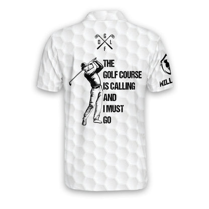 The Golf Course Is Calling And I Must Go Golf Polo Shirt GM0190