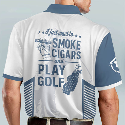 I Just Want To Smoke Cigars And Play Golf Polo Shirt GM0366