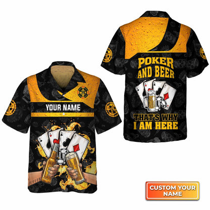 Poker And Beer That's Why I'm Here Personalized Name 3D Hawaiian Shirt For Poker Players HO0297