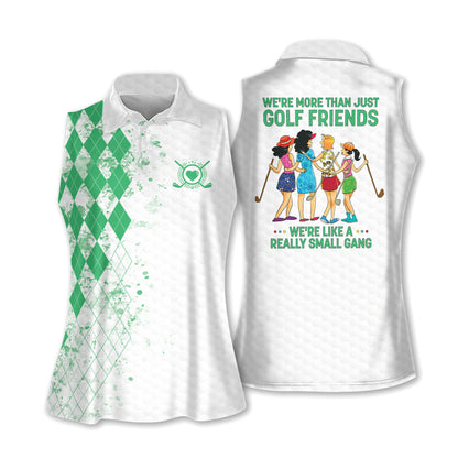 We're More Than Just Golf Friends We're Like A Really Small Gang Sleeveless Polo For Golf Woman I0263