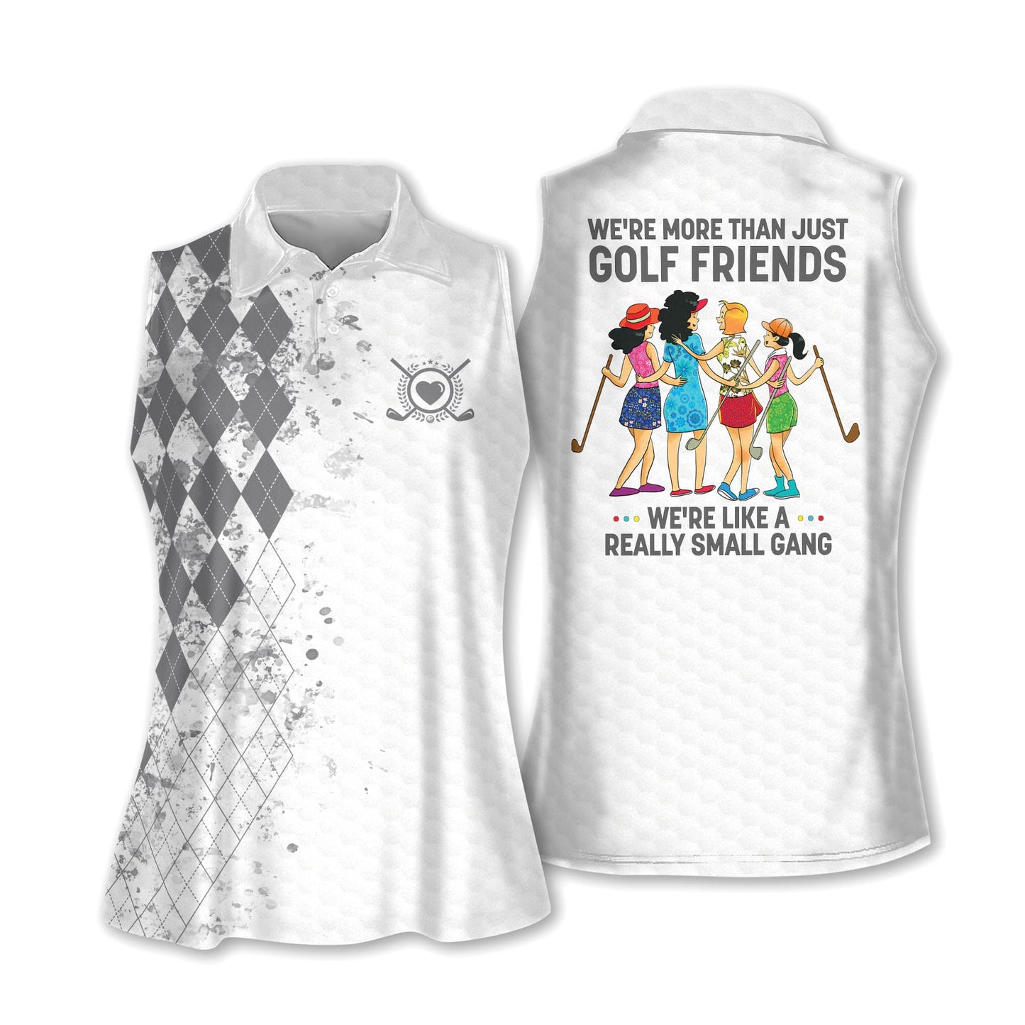 We're More Than Just Golf Friends We're Like A Really Small Gang Sleeveless Polo For Golf Woman I0263