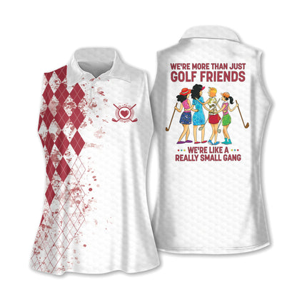 We're More Than Just Golf Friends We're Like A Really Small Gang Sleeveless Polo For Golf Woman I0263