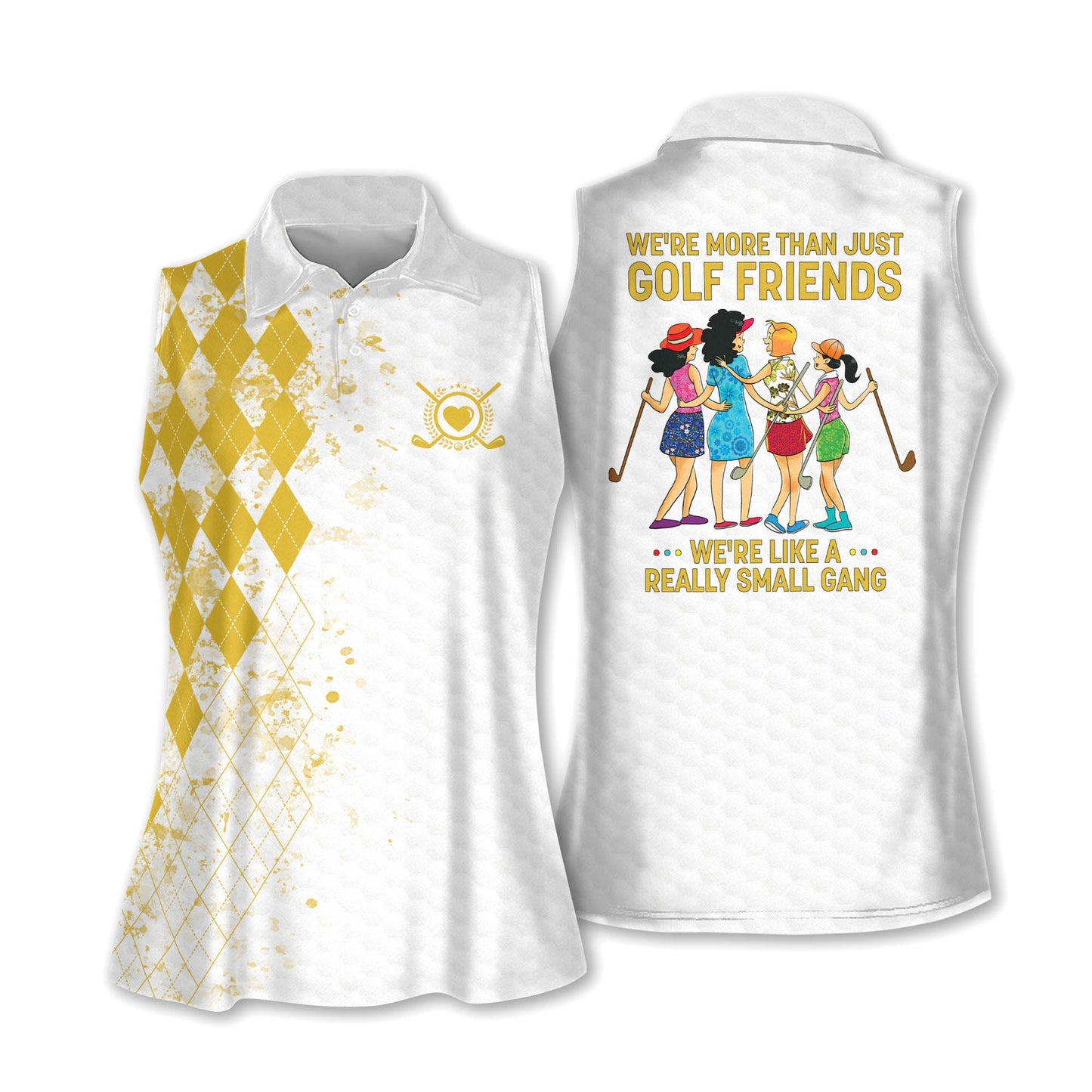 We're More Than Just Golf Friends We're Like A Really Small Gang Sleeveless Polo For Golf Woman I0263