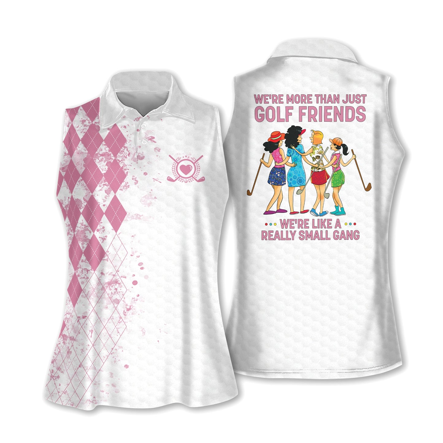 We're More Than Just Golf Friends We're Like A Really Small Gang Sleeveless Polo For Golf Woman I0263