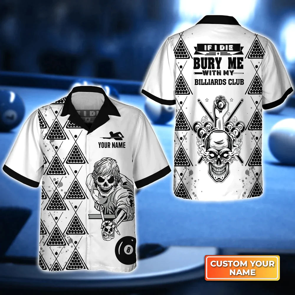 If I Die Bury Me With My Billiards Club 3D Hawaiian Shirt, Billiard team shirt, Summer Shirt Nice Gift for Billiard Lover HO4119