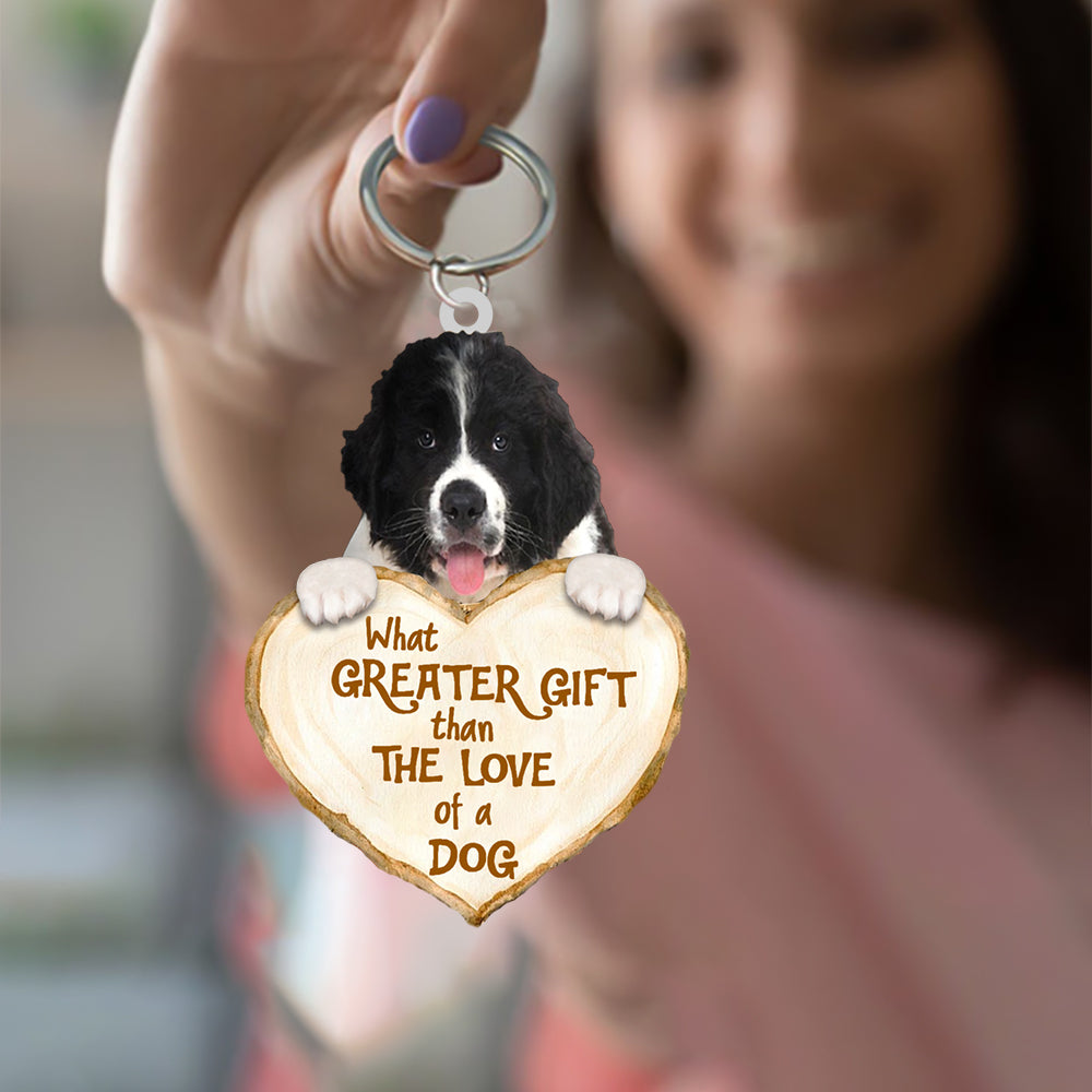 Newfoundland What Greater Gift Than The Love Of A Dog Acrylic Keychain Dog Keychain KO0266