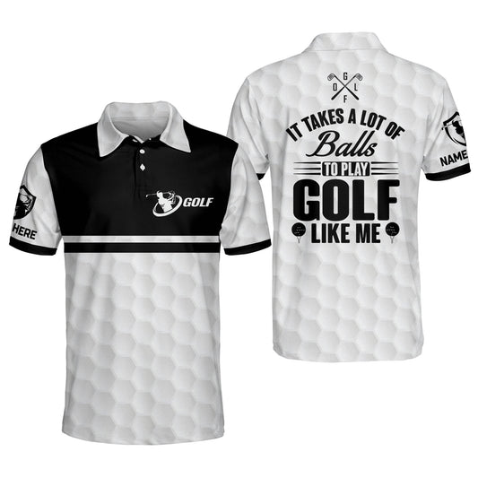 It Takes A Lot of Balls to Play Golf Like Me Golf Polo Shirt GM0275