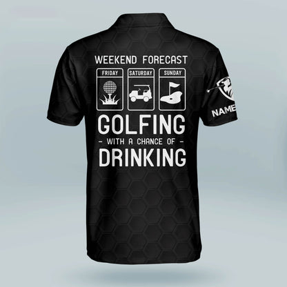 Weekend Forecast Golfing with A Chance of Drinking Golf Polo Shirt GM0262