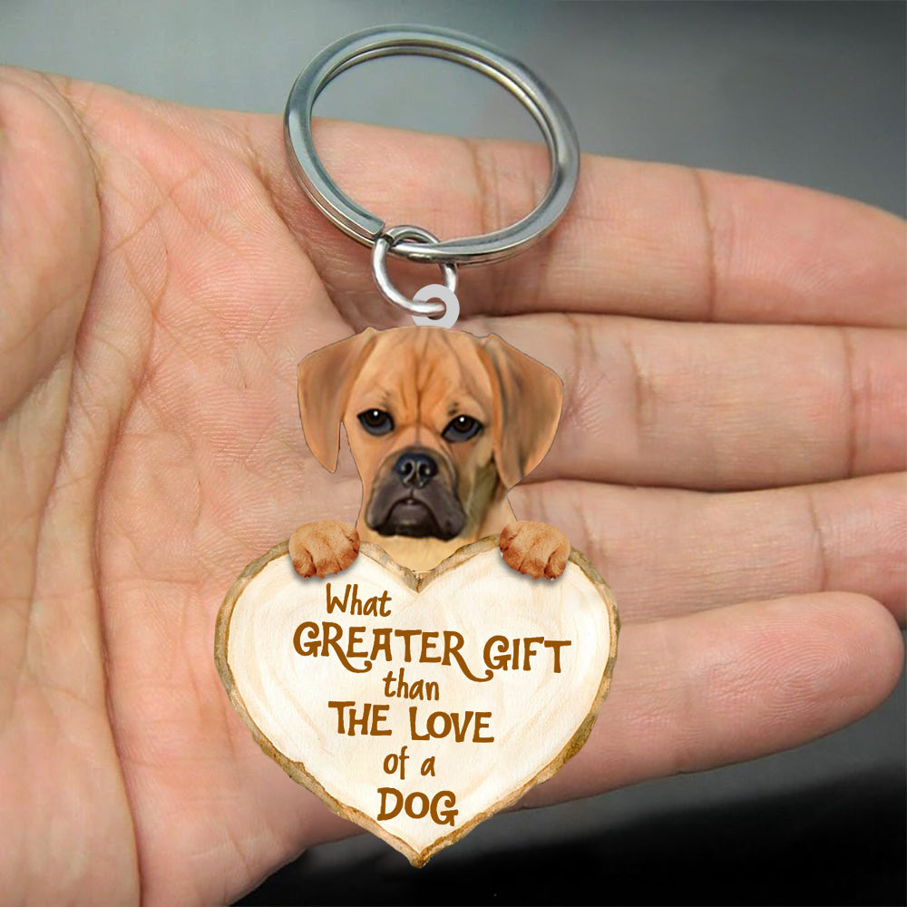 Puggle What Greater Gift Than The Love Of A Dog Acrylic Keychain Dog Keychain KO0201