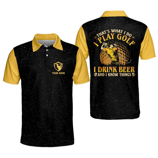 That's What I Do I Play Golf I Drink Beer And I Know Things Golf Polo Shirt GM0143