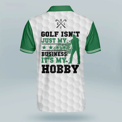 Golf Isn't Just My Business It's My Hobby Golf Polo Shirt GM0234